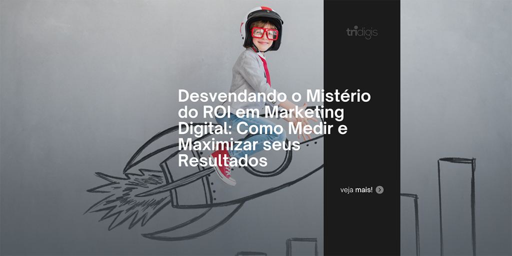 Desvendando o Mistério do ROI em Marketing Digital Como Medir e